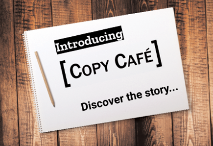 Copy Café - Discover the story